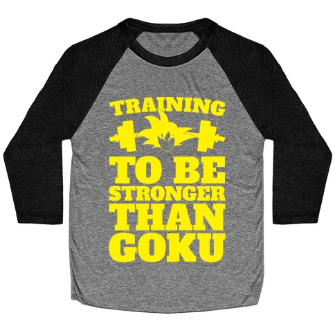 Training To Be Stronger Than Goku Baseball Tee