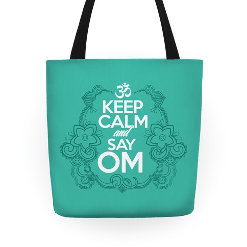 Keep Calm And Say OM Totes | LookHUMAN