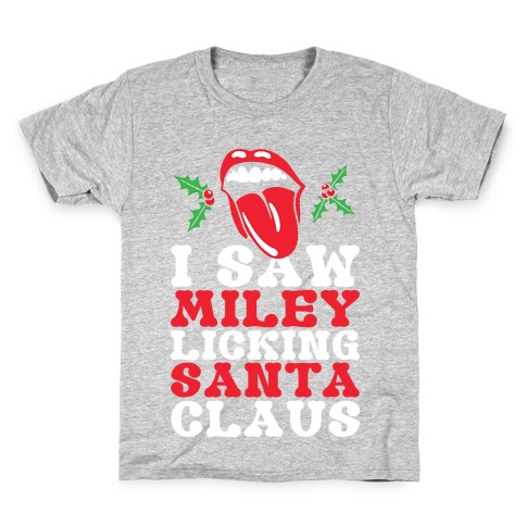 I Saw Miley Licking Santa Kids T-Shirt