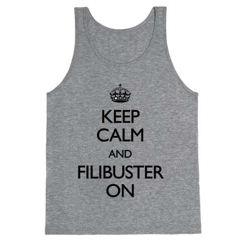 Keep Calm And Filibuster On Tank Top