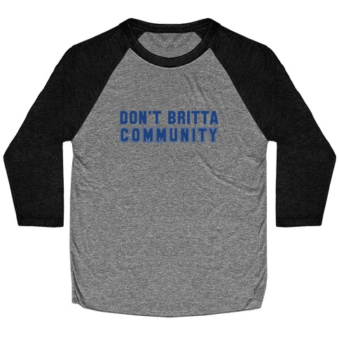 Don't Britta Community! Baseball Tee