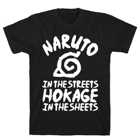 Naruto in the Streets Hokage in the Sheets T-Shirt