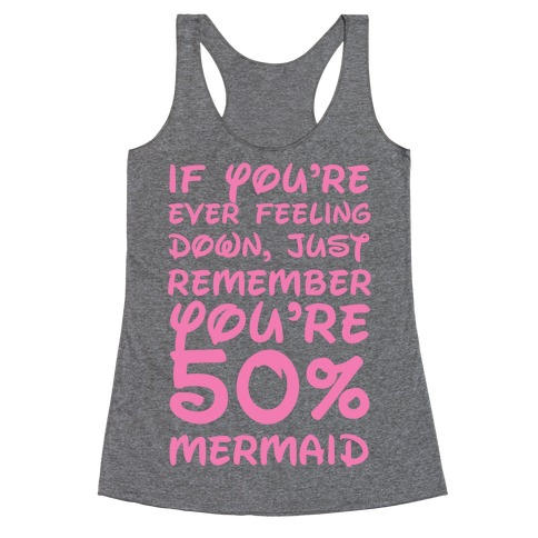 Remember You're 50% Mermaid Racerback Tank Top