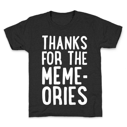 Thanks For The Memes Kids T-Shirt