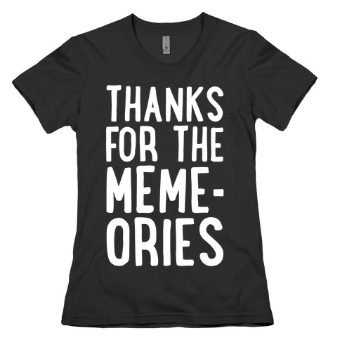 Thanks For The Memes Womens T-Shirt