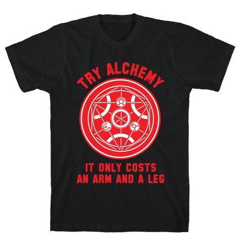 Alchemy It Only Costs an Arm and a Leg T-Shirt