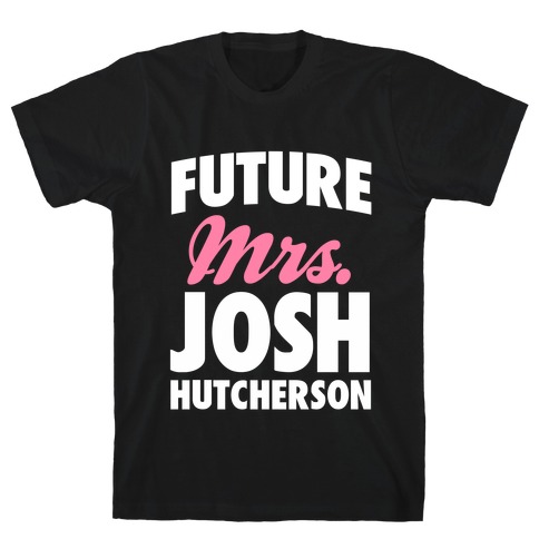 Future Mrs. Josh Hutcherson T-Shirt