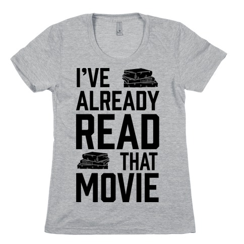 I've Already Read That Movie Womens T-Shirt