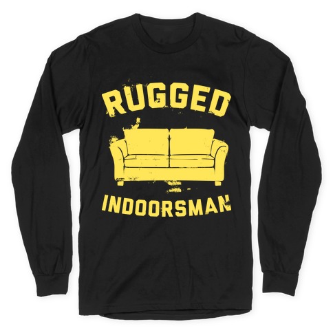 Rugged Indoorsman Long Sleeve T-Shirt