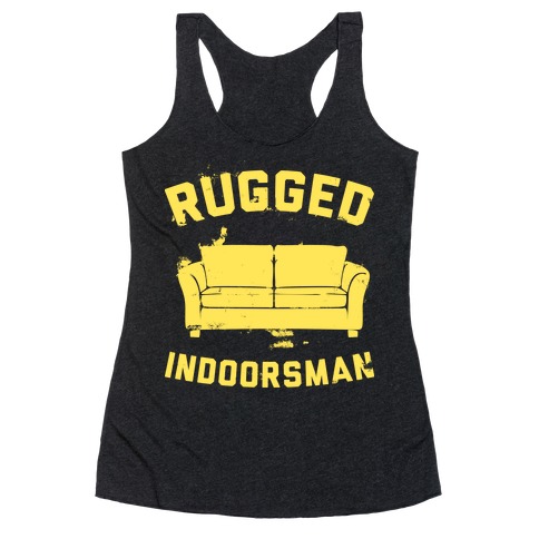 Rugged Indoorsman Racerback Tank Top