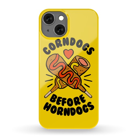 Corndogs Before Horndogs Phone Case