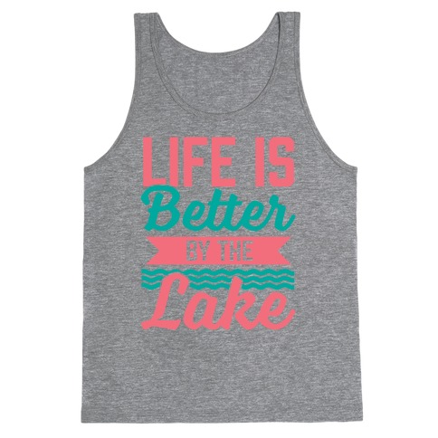 Life Is Better By The Lake Tank Top