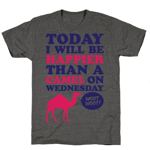 Happier Than A Camel T-Shirt