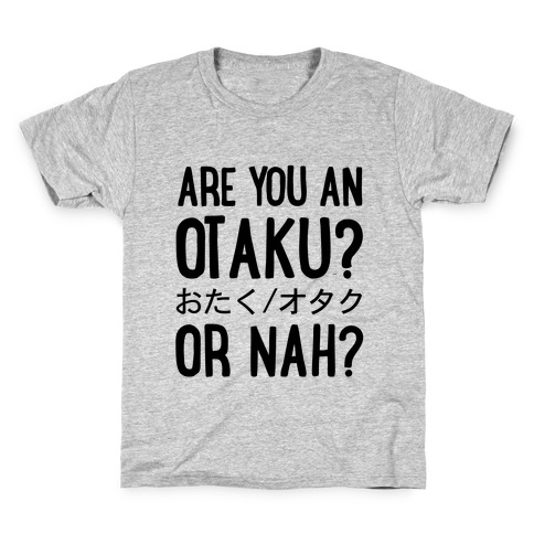 Are You An Otaku? Or Nah? Kids T-Shirt