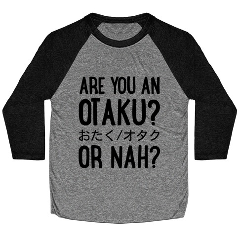 Are You An Otaku? Or Nah? Baseball Tee