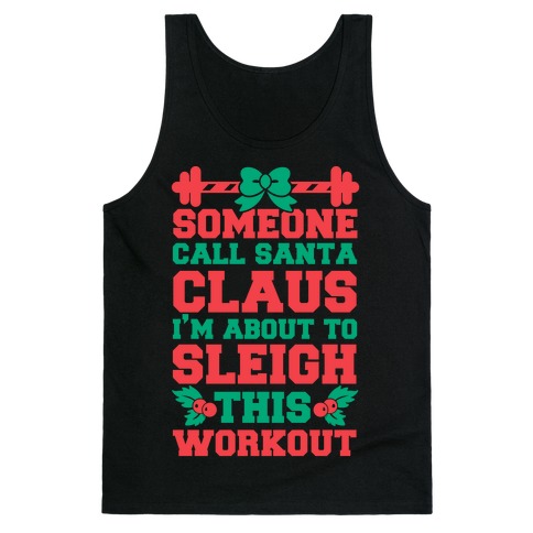 Someone Call Santa Claus I M About To Sleigh This Workout