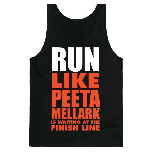 Run Like Peeta Mellark Is Waiting At The Finish Line (White Ink) Tank Top