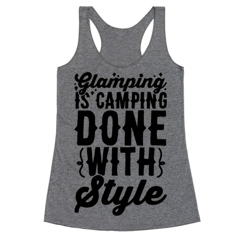 Glamping Is Camping Done With Style Racerback Tank Top