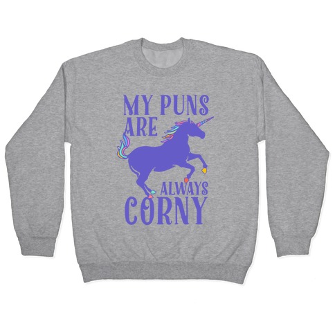 My Puns are Always Corny Pullover