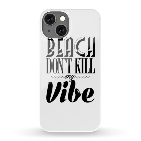 Beach Don't Kill My Vibe (black on white) Phone Case