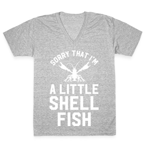 Sorry That I'm a Little Shellfish V-Neck Tee Shirt