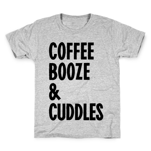 Coffee Booze And Cuddles Kids T-Shirt