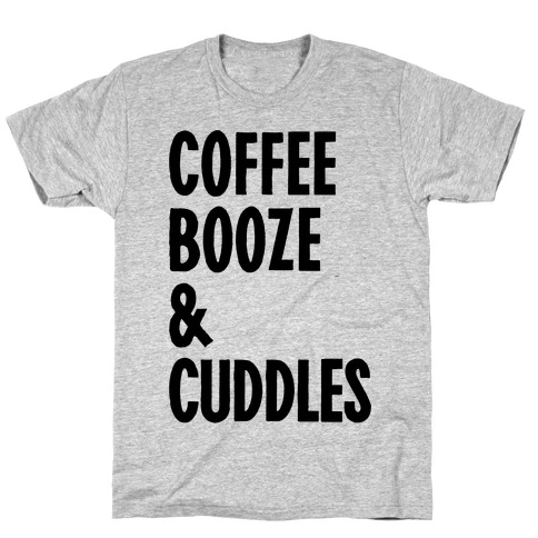 Coffee Booze And Cuddles T-Shirt