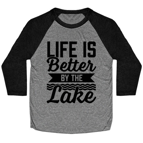 Life Is Better By The Lake Baseball Tee
