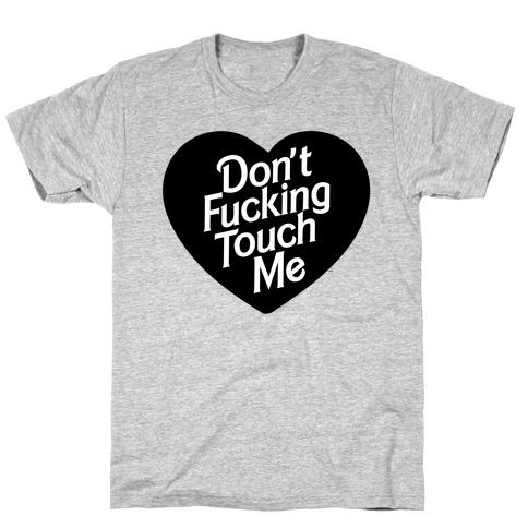 Don't F***ing Touch Me T-Shirt