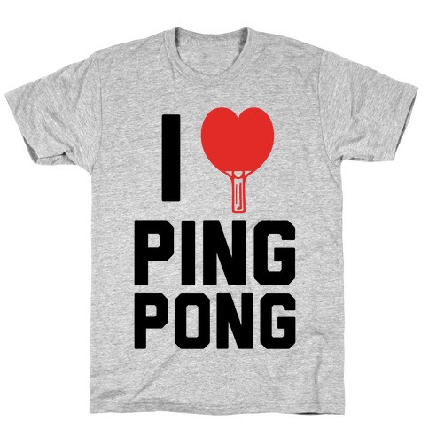 I Love Ping Pong T-Shirt