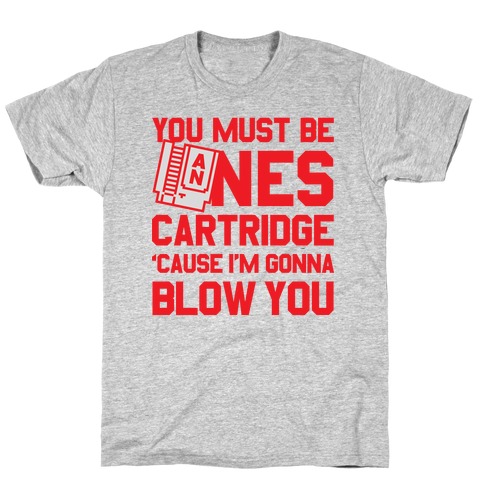 You Must Be An NES Cartidge T-Shirt