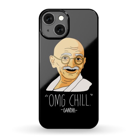 OMG Chill -Gandhi Phone Case