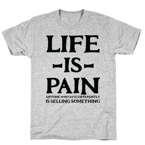 Life is Pain T-Shirt