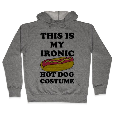 This is My Ironic Hot Dog Costume Hooded Sweatshirt