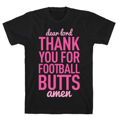 Dear Lord Thank You For Football Butts T-Shirt