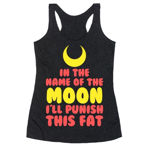 In The Name of The Moon I Will Punish This Fat Racerback Tank Top