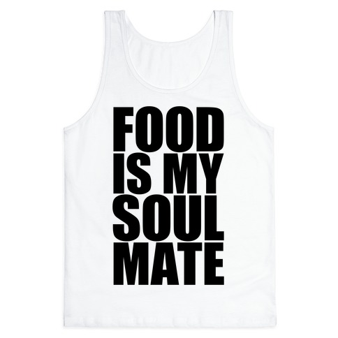 Food Is My Soulmate Tank Top