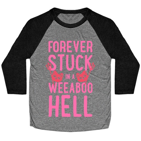 Forever Stuck in a Weeaboo Hell Baseball Tee