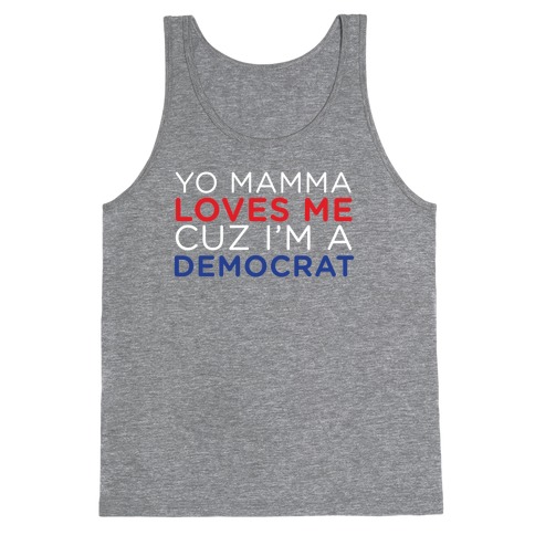 Yo Mamma Loves Democrats Tank Top