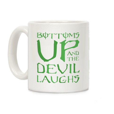 Bottoms Up And The Devil Laughs Coffee Mug