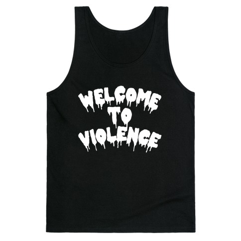 Welcome To Violence Tank Top