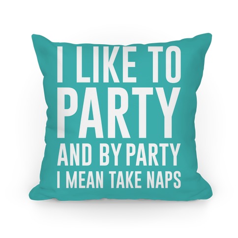 I Like To Party Pillow