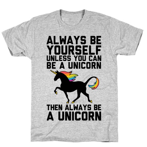 Alway Be Yourself Unless Your A Unicorn Adult T Shirt 