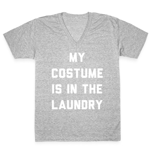 My Costume is in the Laundry V-Neck Tee Shirt