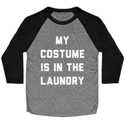My Costume is in the Laundry Baseball Tee