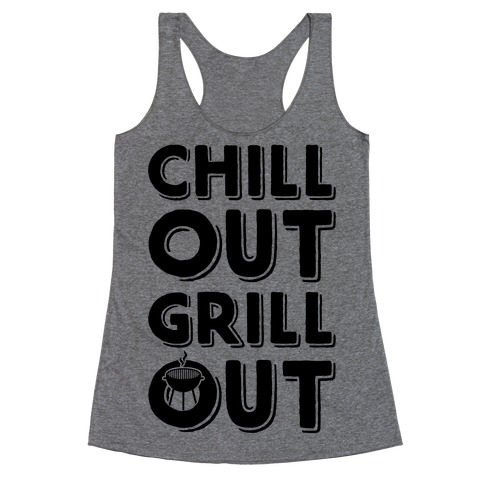 Chill Out Grill Out Racerback Tank Top