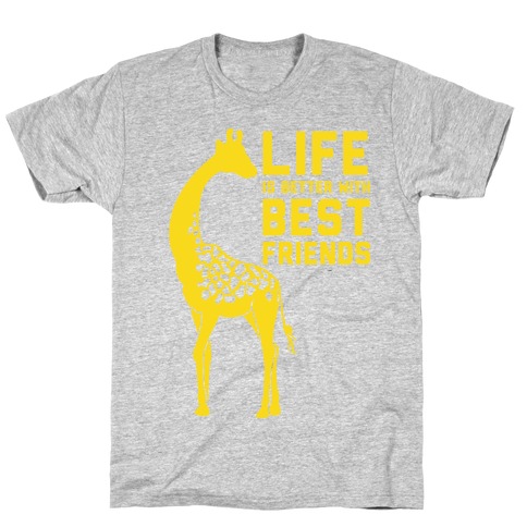 Life Is Better With Best Friends A T-Shirt