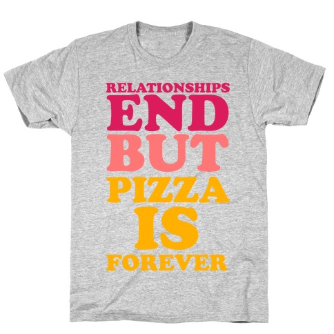 Pizza is Forever T-Shirt