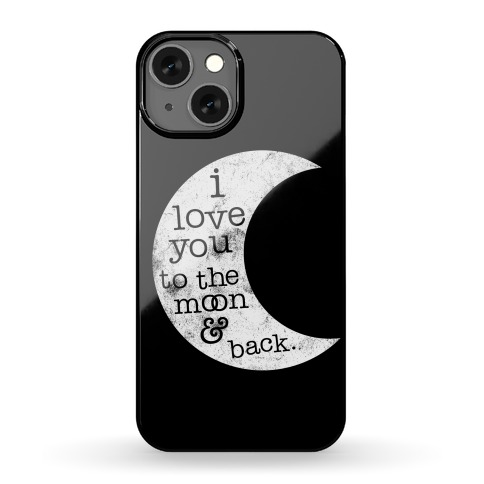 I Love You To The Moon Phone Case