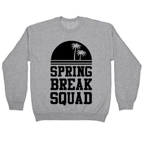 Spring Break Squad Pullover